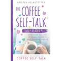 The Coffee Self-Talk Daily Reader #1: Bite-Sized Nuggets of Magic to Add to Your Morning Routine - Paperback