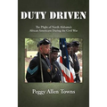 Duty Driven: The Plight of North Alabama's African Americans During the Civil War