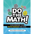 Do the Math!: Challenging, Fun Math Puzzles for Kids - Paperback