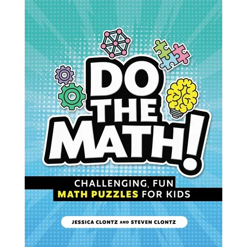 Do the Math!: Challenging, Fun Math Puzzles for Kids - Paperback