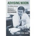 Advising Nixon: The White House Memos of Patrick J. Buchanan