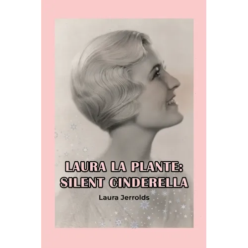 Laura La Plante: Silent Cinderella - Paperback