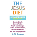 The Jesus Diet: Courage to Believe, Volume Four - Hardcover