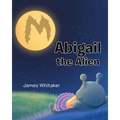 Abigail the Alien - Paperback