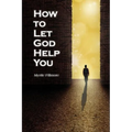 How to Let God Help You - Paperback