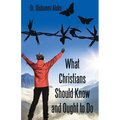 What Christians Should Know and Ought to Do - Paperback