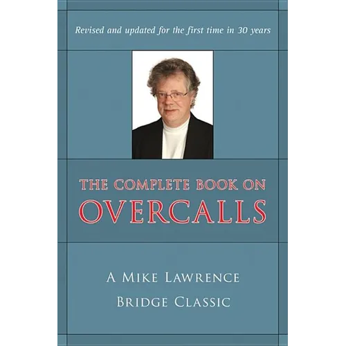 Complete Book on Overcalls at Contract Bridge: A Mike Lawrence Classic (Revised, Updated) - Paperback
