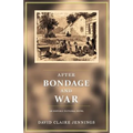 After Bondage and War: An Historic Fiction Novel