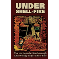 UNDER SHELL-FIRE The Hartlepools, Scarborough And Whitby Under Shell-Fire - Paperback
