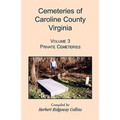 Cemeteries of Caroline County, Virginia, Volume 3: Private Cemeteries