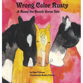 Wrong Color Rusty: A Rusty the Ranch Horse Tale - Hardcover