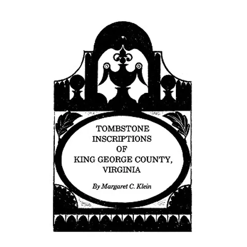 Tombstone Inscriptions of King George County, Virginia