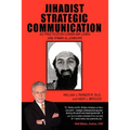 Jihadist Strategic Communication: As Practiced by Usama Bin Laden and Ayman Al-Zawahiri