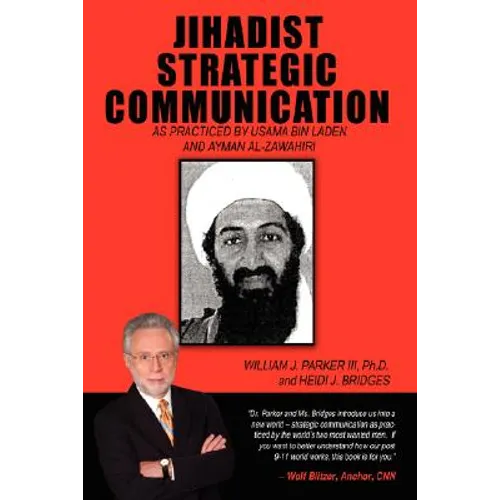 Jihadist Strategic Communication: As Practiced by Usama Bin Laden and Ayman Al-Zawahiri