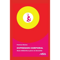 Expresión Corporal: guía didáctica para el docente - Paperback