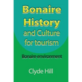 Bonaire History and Culture for tourism: Bonaire environment - Paperback