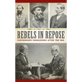Rebels in Repose: Confederate Commanders After the War - Hardcover