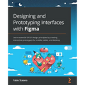 Designing and Prototyping Interfaces with Figma: Learn essential UX/UI design principles by creating interactive prototypes for mobile, tablet, and de - Paperback