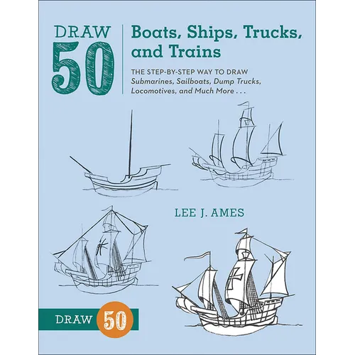 Draw 50 Boats, Ships, Trucks, and Trains - Hardcover