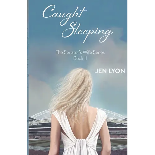 Caught Sleeping: The Senator's Wife Series Book II - Paperback