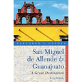 Explorer's Guide San Miguel de Allende & Guanajuato: A Great Destination - Paperback