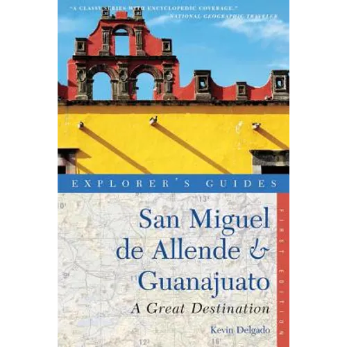 Explorer's Guide San Miguel de Allende & Guanajuato: A Great Destination - Paperback