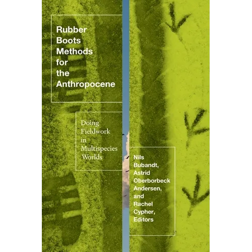 Rubber Boots Methods for the Anthropocene: Doing Fieldwork in Multispecies Worlds - Paperback