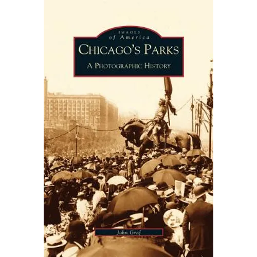 Chicago's Parks: A Photographic History