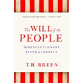 The Will of the People: The Revolutionary Birth of America - Paperback