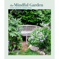 Mindful Garden: Serene Spaces for Outdoor Living - Hardcover