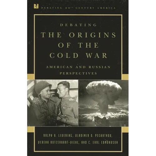 Debating the Origins of the Cold War: American and Russian Perspectives