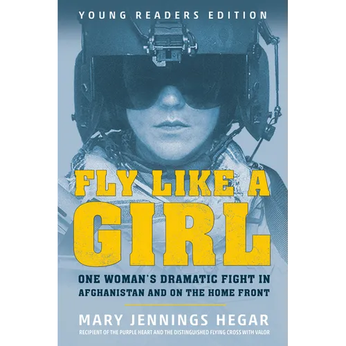 Fly Like a Girl: One Woman's Dramatic Fight in Afghanistan and on the Home Front - Paperback