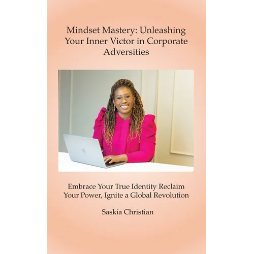 Mindset Mastery: Unleashing Your Inner Victor in Corporate Adversities - Paperback