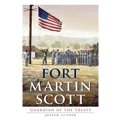 Fort Martin Scott: Guardian of the Treaty