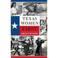 Texas Women First: Leading Ladies of Lone Star History