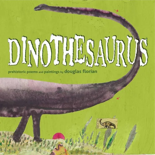 Dinothesaurus: Prehistoric Poems and Paintings - Paperback