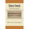 Chinese Swords: The Evolution and Use of the Jian and Dao