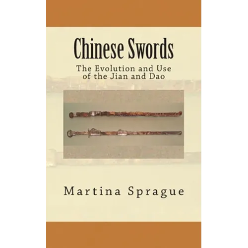 Chinese Swords: The Evolution and Use of the Jian and Dao