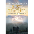 Best Teacher: Instruction or Experience - Paperback