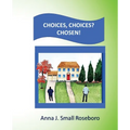 Choices. Choices? Chosen! - Paperback
