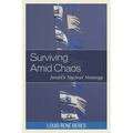 Surviving Amid Chaos: Israel's Nuclear Strategy - Paperback