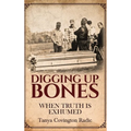Digging Up Bones: When Truth Is Exhumed