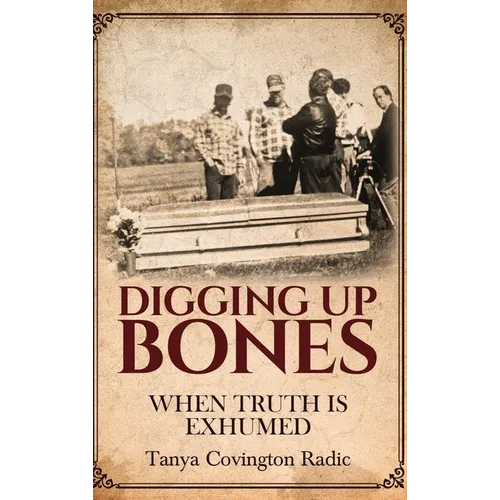 Digging Up Bones: When Truth Is Exhumed
