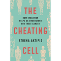 The Cheating Cell: How Evolution Helps Us Understand and Treat Cancer - Paperback