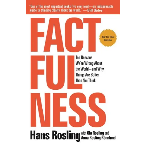 Factfulness: Ten Reasons We're Wrong about the World--And Why Things Are Better Than You Think - Hardcover