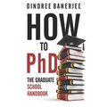 How to PhD: The Graduate School Handbook - Paperback