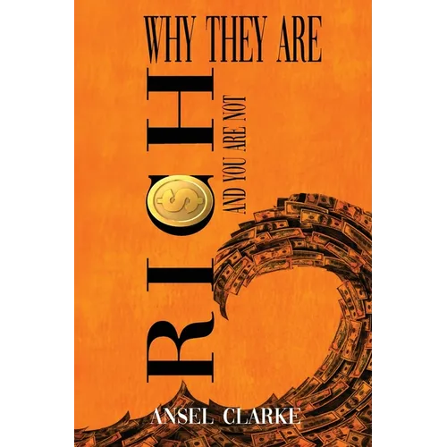 Why They Are Rich and You Are Not? - Paperback