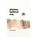 Please, believe me. - Paperback