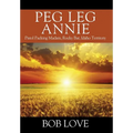 Peg Leg Annie: Pistol Packing Madam, Rocky Bar, Idaho Territory