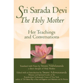 Sri Sarada Devi, the Holy Mother: Her Teachings and Conversations - Paperback